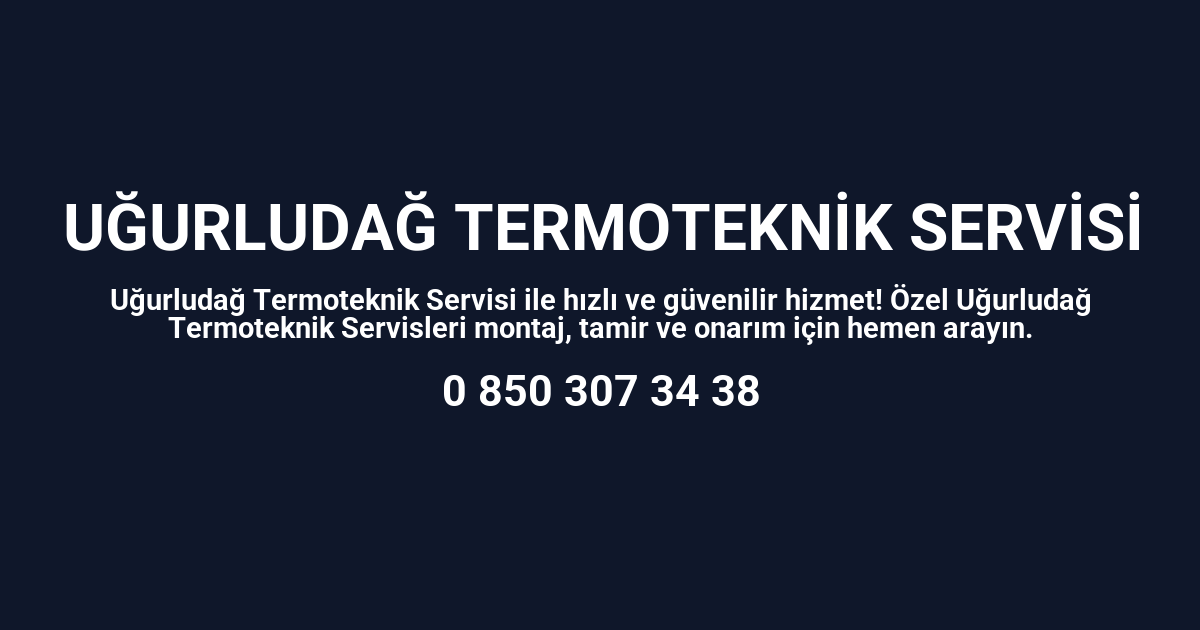 Uğurludağ Termoteknik Servisi